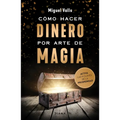 Cómo Hacer Dinero Por Arte de Magia / Making Money by Magic