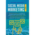 Social Media Marketing: 2 in 1: Become an Influencer & Build an Evergreen Brand with Endless Leads using Facebook, Facebook ADS, Twitter, YouTube Pint