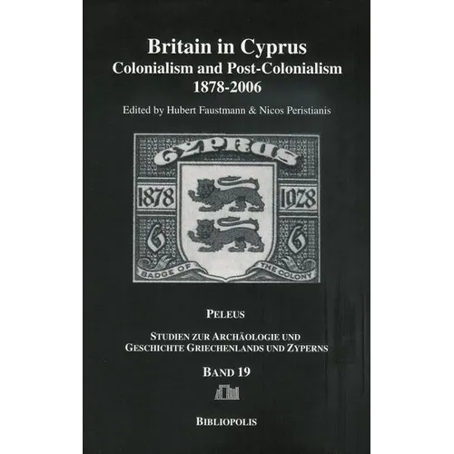 Britain in Cyprus: Colonialism and Post-Colonialism 1878-2006