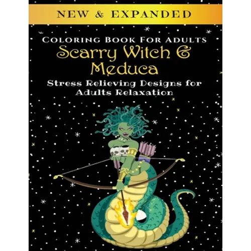 Scarry Witch & Medusa - Adult Coloring Book: Stress Relieving Designs for Adults Relaxation