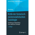 Kritik Der Historisch-Existenzialistischen Soziologie: Ein Beitrag Zur Begründung Einer Objektiven Soziologie