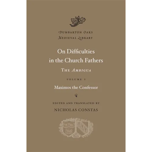 On Difficulties in the Church Fathers: The Ambigua