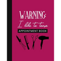 Warning: I Like To Tease Appointment Book: Undated Schedule Organizer Notebook for Hair Stylist or Salon with Weekly Layout Sho