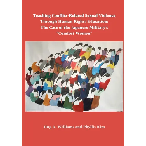 Teaching Conflict-Related Sexual Violence Through Human Rights Education: The Case of the Japanese Military's "Comfort Women"