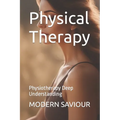 Physical Therapy: Physiotherapy Deep Understanding