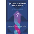 ¿Y Cómo Llegamos Hasta Aquí?: El Origen Y La Evolución de la Revolución Sexual