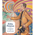Félix Fénéon: The Anarchist and the Avant-Garde