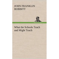 What the Schools Teach and Might Teach