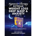Hypnosis Therapy- Extreme Weight Loss, Deep Sleep & Anxiety (2 in 1): Guided Meditations & Positive Affirmations For Rapid Fat Burn, Insomnia, Emotion