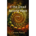 If the Dead Belong Here