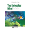 The Embodied Mind: Unravelling Ai, Medicine, and Physics