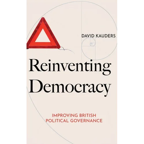 Reinventing Democracy: Improving British political governance