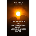 The Radiance of Unconditional Love: Lessons From Hafez