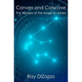 Convex and Concave: The Mystery of the Magical Lenses