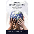 Racial Reconciliation: A Theological Approach to Building Relationships