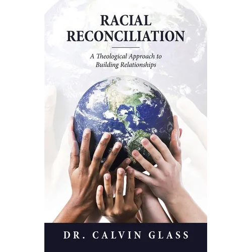 Racial Reconciliation: A Theological Approach to Building Relationships