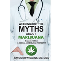 Weeding Out the Myths About Marijuana, Expanded Edition: A Medical and Biblical Perspective