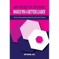Why Diversity of Experience Makes You a Better Leader℠: 30 Key C-Suite Leadership Lessons from Each of My 5 Careers