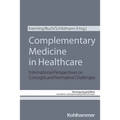 Complementary Medicine in Healthcare: International Perspectives on Concepts and Normative Challenges
