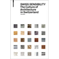 Swiss Sensibility: The Culture of Architecture in Switzerland