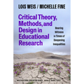 Critical Theory, Methods, and Design in Educational Research: Bearing Witness in Times of Deepening Inequalities