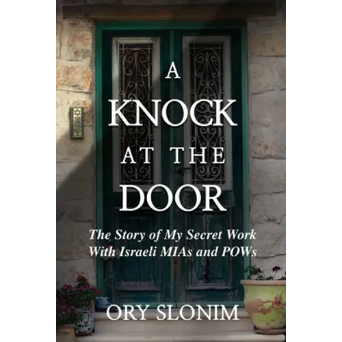 A Knock at the Door: The Story of My Secret Work with Israeli MIAs and POWs