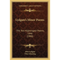 Lydgate's Minor Poems: The Two Nightingale Poems, 1446 (1900)
