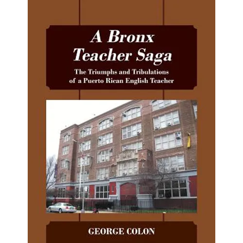 A Bronx Teacher Saga: The Triumphs and Tribulations of a Puerto Rican English Teacher
