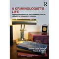 A Criminologist's Life: Essays in Honor of the Criminological Legacy of Francis T. Cullen