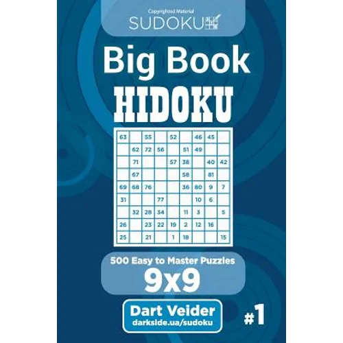 Sudoku Big Book Hidoku - 500 Easy to Master Puzzles 9x9 (Volume 1)