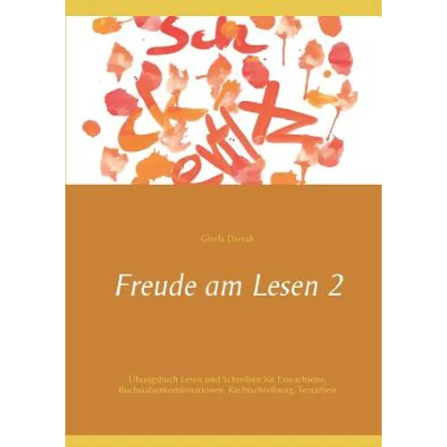 Freude am Lesen 2: Übungsbuch Lesen und Schreiben für Erwachsene, Buchstabenkombinationen, Rechtschreibung, Textarbeit