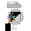 Impact of Artificial Intelligence on Data-Driven Decision Making in HR for Revolutionizing Organizational Growth