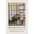 When Only God Can See: The Faith of Muslim Political Prisoners