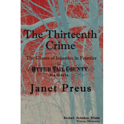The Thirteenth Crime: The Ghosts of Injustice in Frontier Otter Tail County