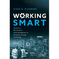 Working SMART: Success in Maintenance, Asset Management, and Reliability through Technology