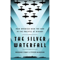 The Silver Waterfall: How America Won the War in the Pacific at Midway