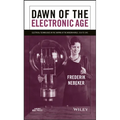 Dawn of the Electronic Age: Electrical Technologies in the Shaping of the Modern World, 1914 to 1945