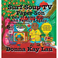 Surf Soup TV Paper Son A Tale of Asian History and Family Legacy: A Journey Through Asian Immigration and Identity