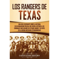 Los Rangers de Texas: Una guía fascinante sobre la historia de un organismo policial que ayudó a detener a los criminales más infames de Estados Unido