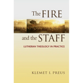 Fire and the Staff: Lutheran Theology in Practice
