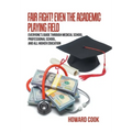 Fair Fight! Even the Academic Playing Field: Everyone's Guide Through Medical School, Professional School, and All Higher Education
