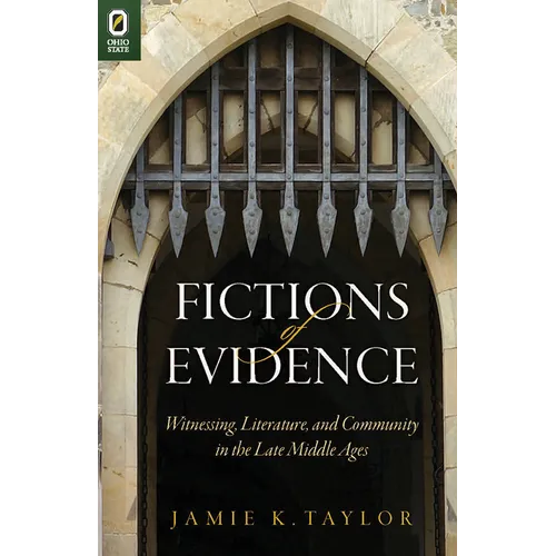 Fictions of Evidence: Witnessing, Literature, and Community in the Late Middle Ages