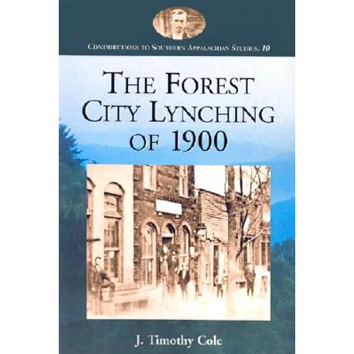The Forest City Lynching of 1900: Populism, Racism, and White Supremacy in Rutherford County, North Carolina