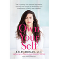 Own Your Self: The Surprising Path Beyond Depression, Anxiety, and Fatigue to Reclaiming Your Authenticity, Vitality, and Freedom