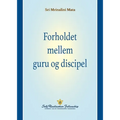 Forholdet mellem guru og discipel (The Guru-Disciple Relationship--Danish)