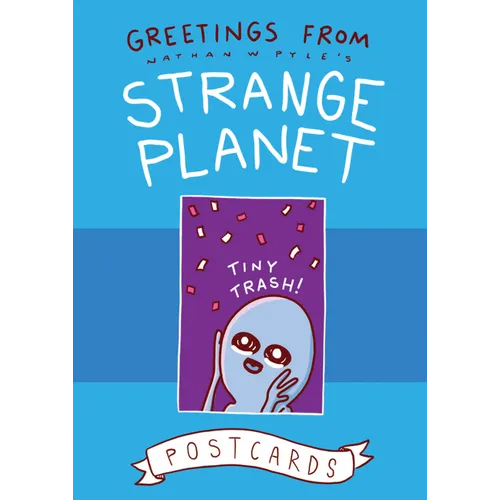 Greetings from Strange Planet
