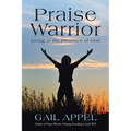Praise Warrior: Living in the Presence of God