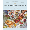 The Two Spoons Cookbook: More Than 100 French-Inspired Vegan Recipes