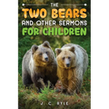 The Two Bears and Other Sermons for Children