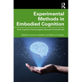 Experimental Methods in Embodied Cognition: How Cognitive Psychologists Approach Embodiment